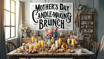 Imagen principal de Mother's Day Candle-Making Brunch