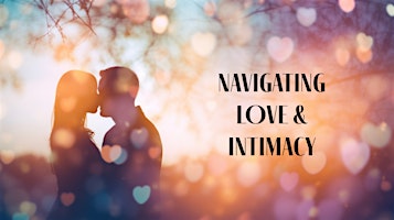 Imagem principal do evento Navigating Love and Intimacy: A Guide Through the Relationship Map