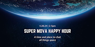 Primaire afbeelding van Super MOVA Happy Hour: A Time and Place to Chat All Things Space