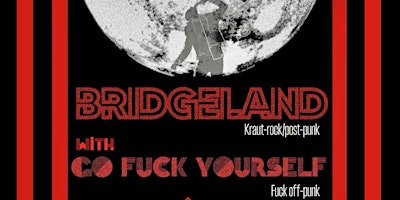 Imagem principal do evento Bridgeland, Mutant Man and the Mutant Band, Ocean Mountain, Go Fuck Yourself! Live at The Vat!