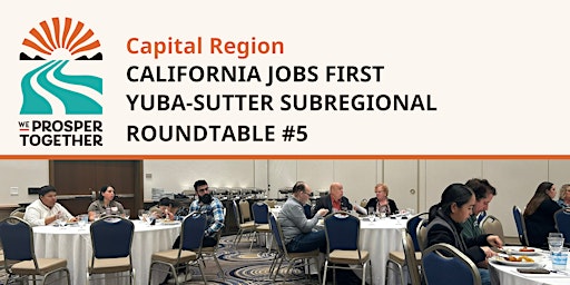 Imagem principal do evento California Jobs First (CERF): Yuba-Sutter Subregional Roundtable #5