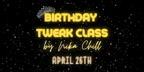 Twerk Birthday Class with Nika Chill! April 26/ All levels welcome! primary image