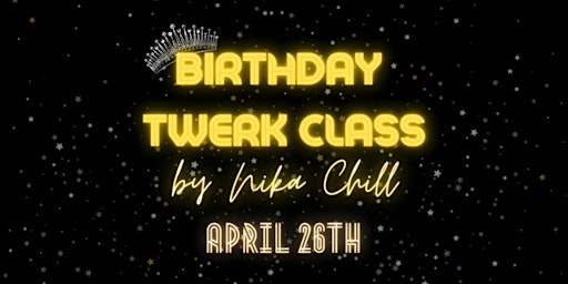 Image principale de Twerk Birthday Class with Nika Chill! April 26/ All levels welcome!