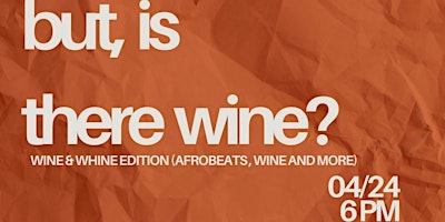 Imagem principal do evento "But, Is There Wine?"  A Music and Wine Experience 4/24