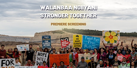 Walanbaa Ngiiyani | Stronger Together: Sydney/Gadigal  Film Premiere