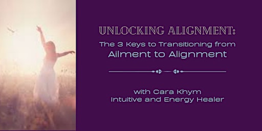 Unlocking Alignment: The 3 Keys to Transitioning from Ailment to Alignment primary image