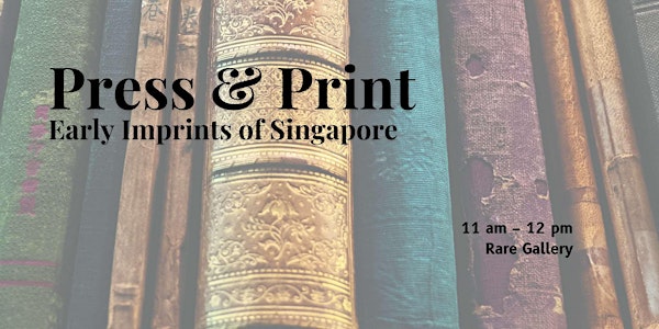 Press & Print: Early Imprints of Singapore