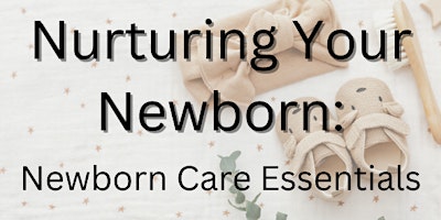 Primaire afbeelding van Nurturing Your Newborn: Newborn Care Essentials