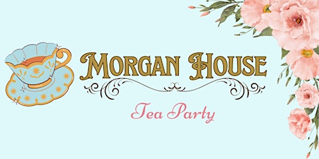 Morgan House Tea Party