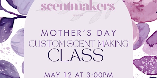 Special Mother's Day Custom Scent Making Class primary image