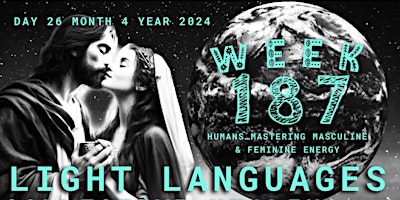 Hauptbild für WEEK 187: LIGHT LANGUAGES & COLLECTIVE HEALING: MASCULINE & FEMININE ENERGY