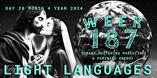 Primaire afbeelding van WEEK 187: LIGHT LANGUAGES & COLLECTIVE HEALING: MASCULINE & FEMININE ENERGY