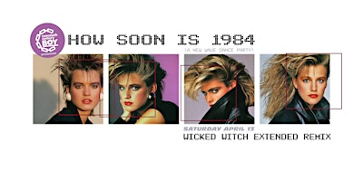 Imagem principal do evento HOW SOON IS 1984 - New Wave Dance Party