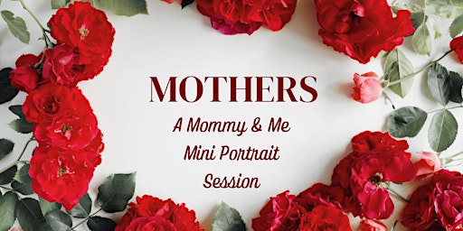 Imagem principal do evento "Mothers, A  Mommy & Me Mini Portrait  Session"