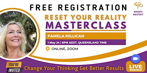 Primaire afbeelding van FREE RESET MASTERCLASS: Change Your Thinking Get Better Results
