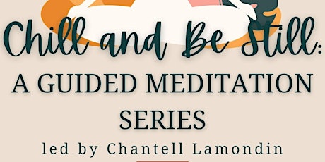 Chill and Be Still: A Guided Meditation Series