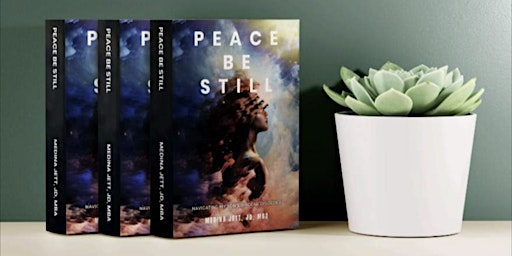 Imagem principal do evento A Mental Health Book Talk  with  “PEACE BE STILL”  Author Medina  Jett