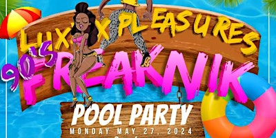 Primaire afbeelding van Luxxx Pleasures 90's Freaknik Memorial Day Pool Party