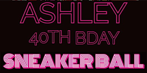 Hauptbild für Ashley Orange 40th “Sneakerball” Bday Celebration