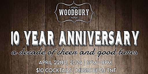 Primaire afbeelding van Woodbury 10 Year Anniversary Party