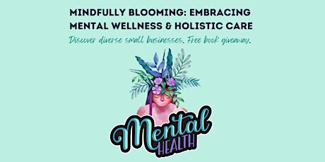 Mindfully Blooming: Embracing Mental Wellness & Holistic Care