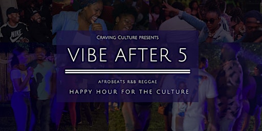 Imagem principal do evento Vibe After 5 - Happy Hour For The Culture