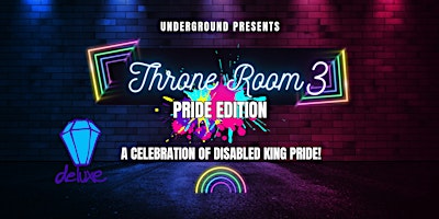 Imagem principal do evento Throne Room 3 | Pride Edition | A Celebration of Disabled Drag Kings!