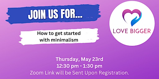 Love Bigger Lunch & Learn: How to get started with minimalism primary image