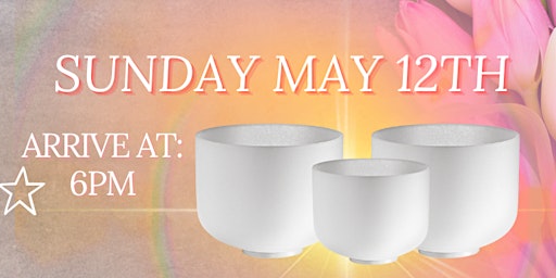 Mothers Day Sound Bath with Singing Crystal Bowls primary image