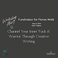 Imagem principal do evento Channel Your Inner ‘Fuck it’ Warrior Through Creative Writing - Fundraiser