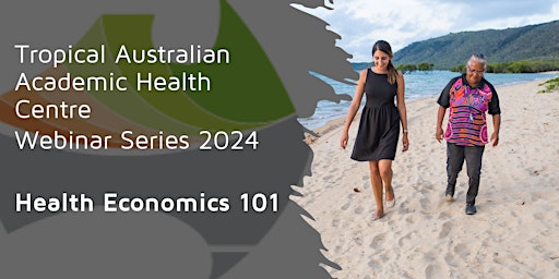 Primaire afbeelding van TAAHC Webinar - Health Economics 101: What is it and why is it important?