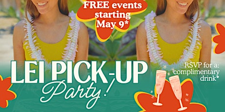 May 9 - Lei Pick-Up Party + 10% Off. Just in Time For Graduation!