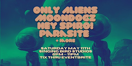 Immagine principale di ONLY ALIENS. MOONDOGZ. HEY SPIRO! PARASITE + MORE 