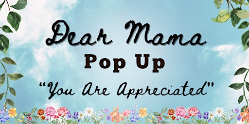 Dear Mama - Mother's Day Appreciation Pop Up primary image