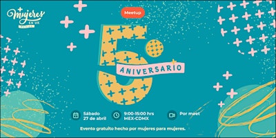 5o. Aniversario de +Mujeres en UX México Meetup Virtual  Abril 2024