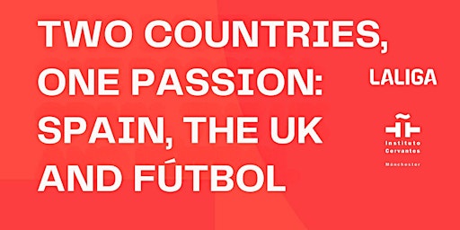 Image principale de Two Lands, One Passion: Spain, the UK and Fútbol