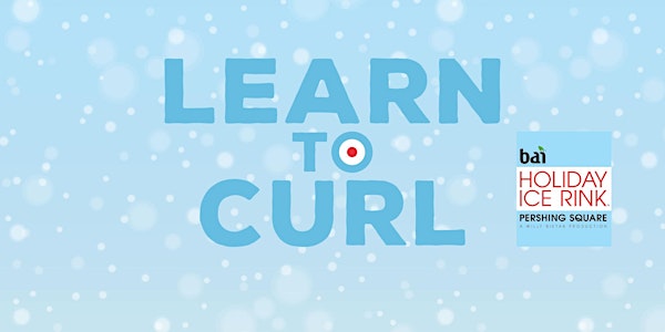 2019 Learn to Curl at The Bai Holiday Ice Rink Pershing Square