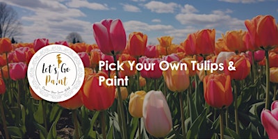 Imagem principal do evento Pick Your Own Tulips & Paint @ Sarah Grey - Tulip Pick Farm