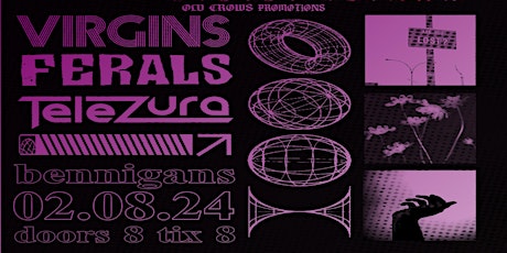 Old Crows Promotions Presents: Virgins / Ferals / Telezura