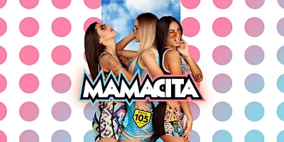 Party MAMACITA by Radio 105 - JustMe Milano primary image