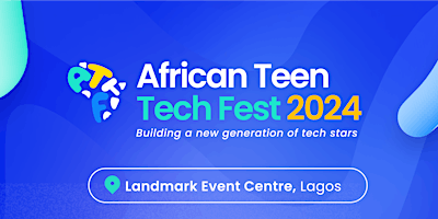 Imagem principal do evento Africa Teen Tech Festival (ATTF) 2024: Future Skills Forum