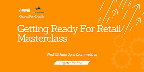 Getting Ready For Retail Masterclass | Geared For Growth