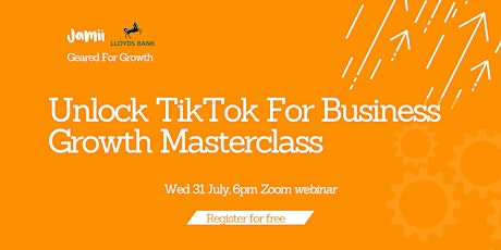 Unlock TikTok For Business Growth Masterclass | Geared For Growth
