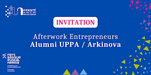 Image principale de Afterwork Entrepreneurs x Alumni UPPA x Arkinova