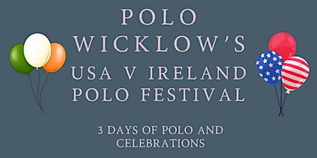 USA V Ireland Polo Festival primary image