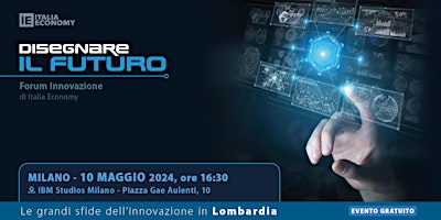 Imagem principal do evento Disegnare il futuro - quinta tappa del forum di Italia Economy