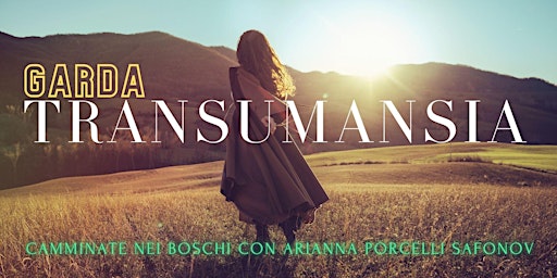 TRANSUMANSIA  - LAGO DI GARDA - Trekking con Arianna Porcelli Safonov