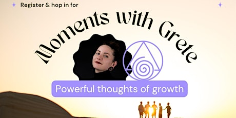 Immagine principale di Moments with Grete | 30-minutes for powerful thoughts of growth 