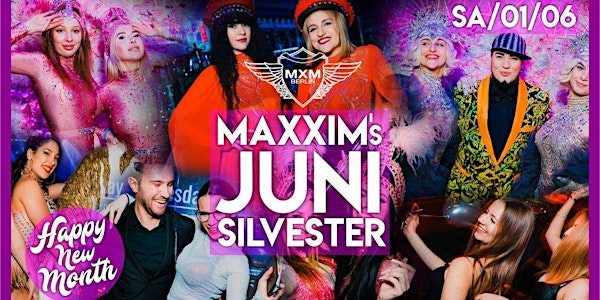 Welcome Juni - unser Maxxim Monats Silvester !