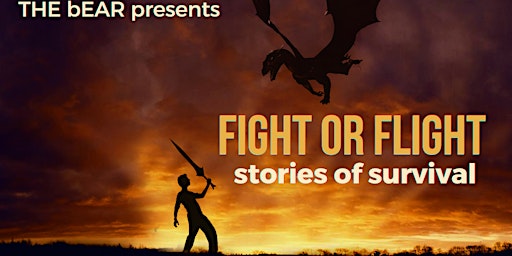 Imagem principal do evento THE bEAR presents FIGHT or FLIGHT - stories of survival